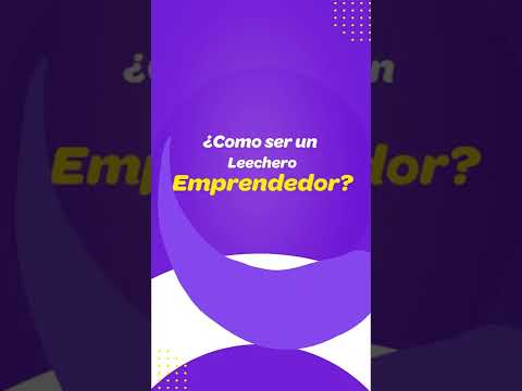 ¡Como puedes ser un leechero emprendedor!