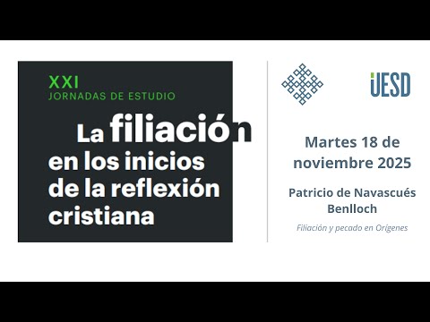 "Filiación y pecado en Orígenes" Patricio de Navascués Benlloch. Filiación 2025 (FLCC - UESD)