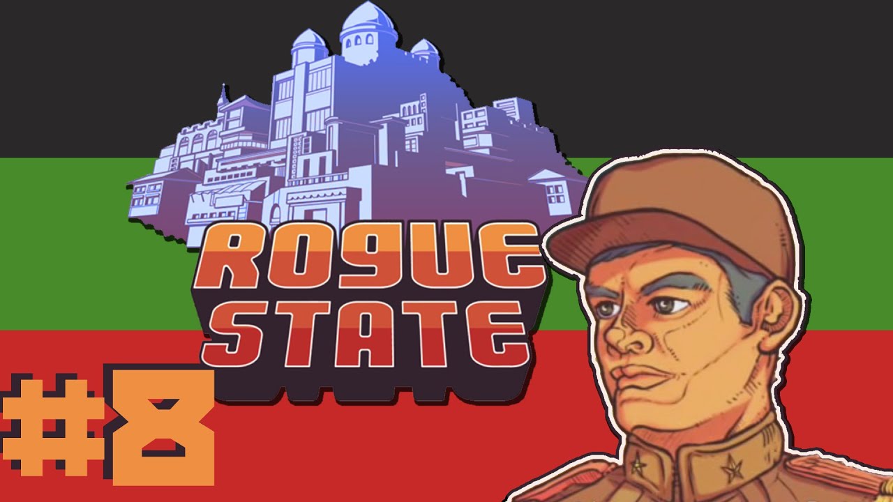 Rogue State - 8 (FINALE) - Dictatorship Simulator