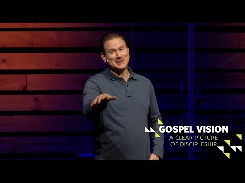 Gospel Vision (A Clear Picture of Discipleship)