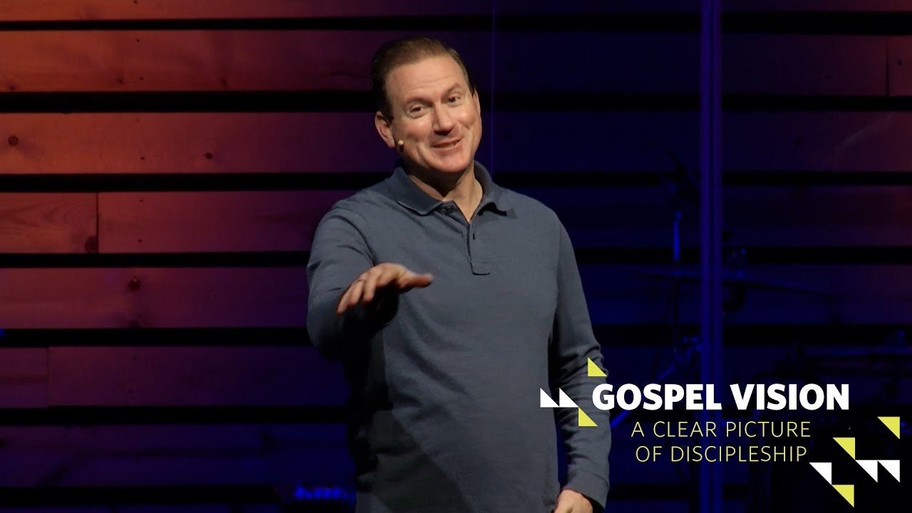 Gospel Vision (A Clear Picture of Discipleship) Teaching