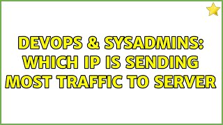 DevOps & SysAdmins: Which IP is sending most traffic to server Net Worth
