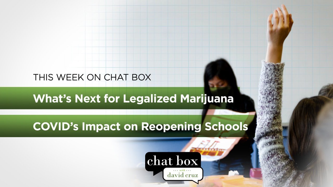 Legalizing marijuana & COVID’s impact on school reopening | Chat Box