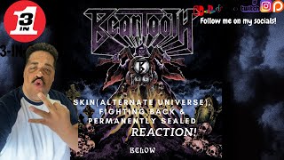 Beartooth: Skin [Alternate Universe Version], Fighting Back & Permanently Sealed - Triple Reaction!!