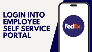 How To Login Into the FedEx Employee Self Service Portal 2024: Fedex Employee Login