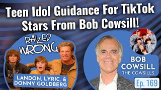 Teen Idol Guidance For TikTok Stars Raized Wrong From Bob Cowsill of The Cowsills!
