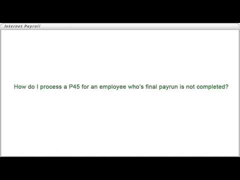 How do I process a P45 for an employee who’s final payrun is not completed?