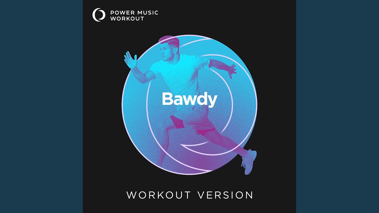 Bawdy (Workout Version 128 BPM)