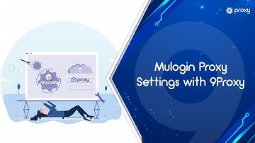 9Proxy | Mulogin Proxy Settings with 9Proxy