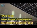 TIPS PASANG RANGKA PLAFON JOGLO MINIMALIS || PLAFON MIRING || PLAFON PVC