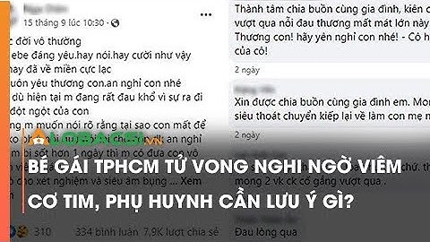 Bé gái TPHCM t.ử v.o.n.g nghi ngờ viêm cơ tim, phụ huynh cần lưu ý gì?