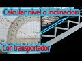 Como usar un transportador para calcular nivel o inclinacion de una escalera