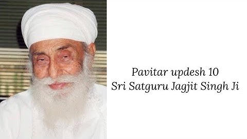Updesh 10 - Sri Satguru Jagjit Singh Ji