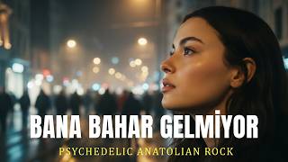 Bana Bahar Gelmiyor - Psychedelic Anatolian Rock Cover