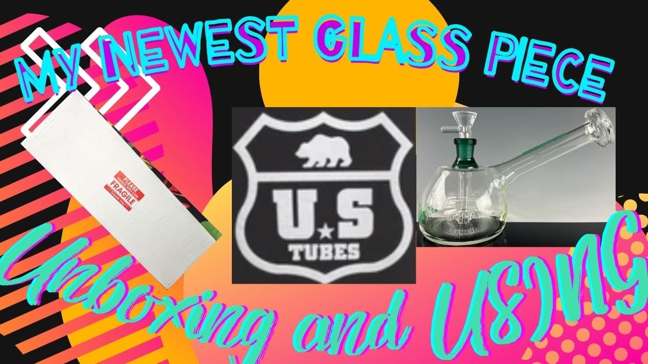 OPENING & BREAKING IN MY NEW GLASS | US Tubes Glass PERFECT for ball vapes!