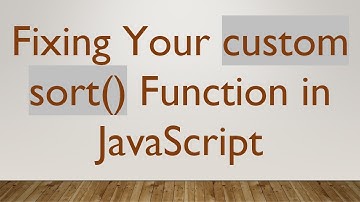 Fixing Your custom sort() Function in JavaScript