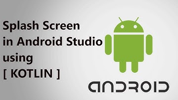 Splash Screen Using KOTLIN in Android Studio