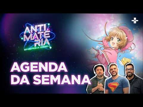 AGENDA DA SEMANA | ANTIMATÉRIA - ENERGIA GEEK | 07/03/2026