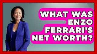 What Was Enzo Ferrari's Net Worth? - Car Collector Enthusiasts