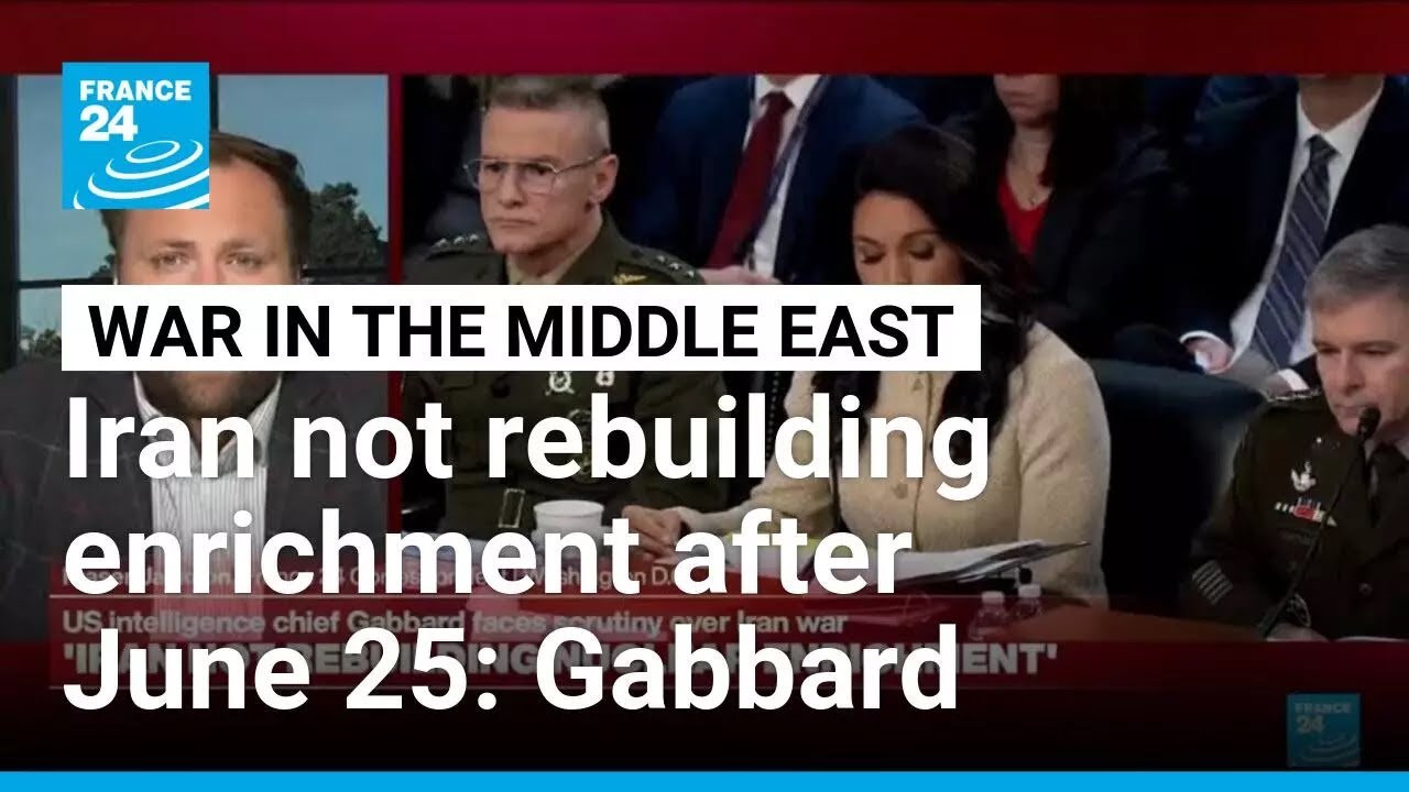 Iran did not try to rebuild enrichment after June 2025 attack, US intel chief says • FRANCE 24