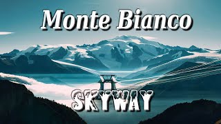 Monte Bianco e Skyway: una combinazione vincente per una gita indimenticabile