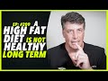 Ep209 a high fat diet is not healthy long term  by robert cywes