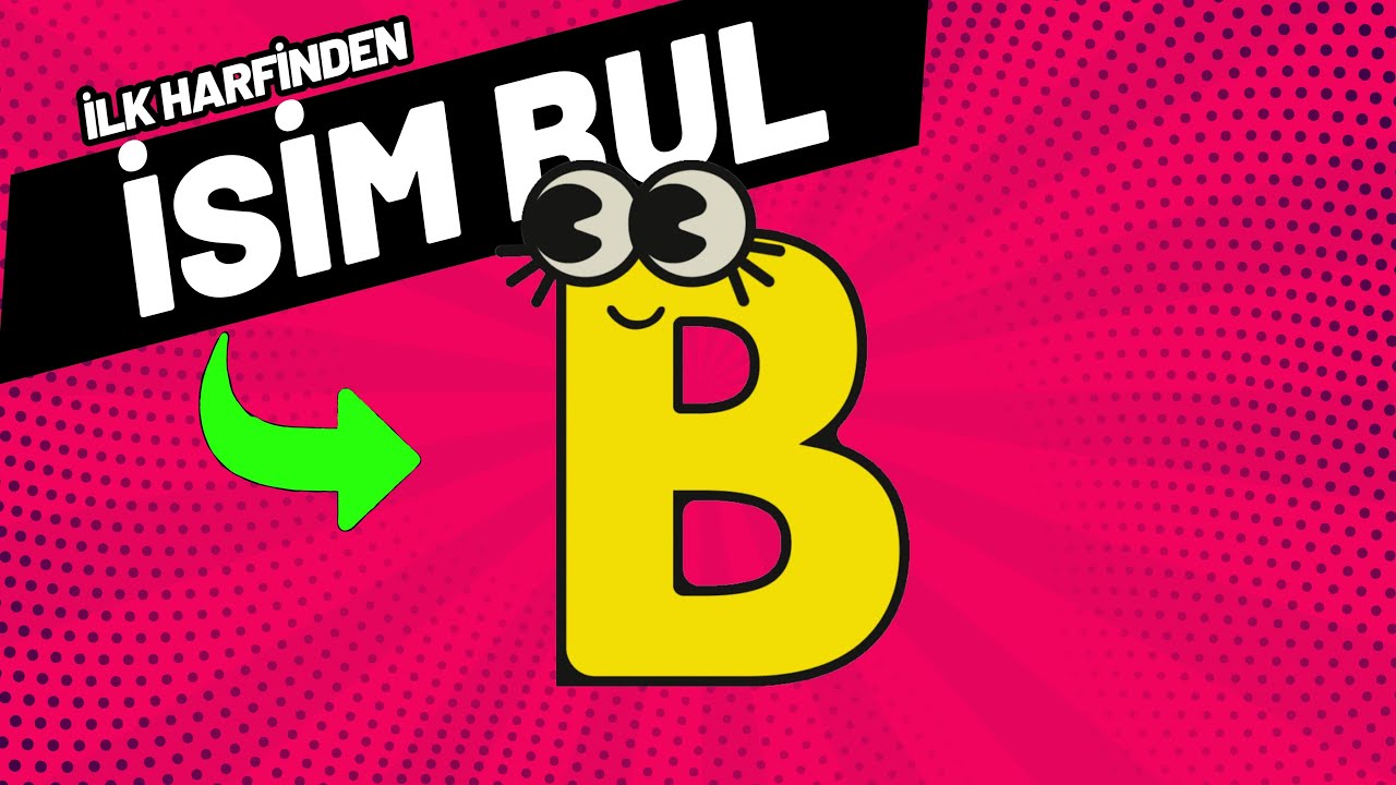 B HARFİYLE BAŞLAYAN İSİMLER (İYİKİ DOĞDUN ŞARKILARI) - YouTube