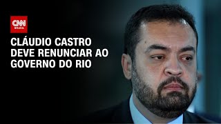 Cláudio Castro deve renunciar ao governo do RJ para escapar de cassação no TSE | CNN 360°