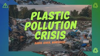 Plastic Pollution Crisis at Kabul River in Nowshera
