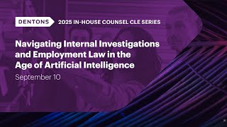 Navigating Internal Investigations and Employment Law in the Age of Artificial Intelligence
