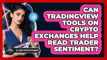 Can TradingView Tools On Crypto Exchanges Help Read Trader Sentiment? - All About Crypto Exchanges