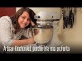 LA MIA PLANETARIA ARTISAN  della KITCHENAID, ecco PERCHÈ è LA MIA PREFERITA!