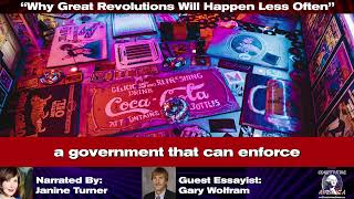 Gary Wolfram | Why Great Revolutions Will Happen Less Often | Essay 93