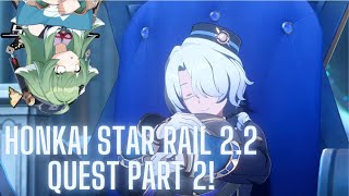 We WILL find out who MIKHAIL IS! [HONKAI STAR RAIL 2.2 QUEST] [part 2!]