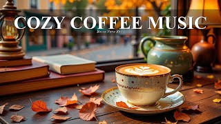 Cozy Coffee Music ☕ Cheerful Bossa Nova Instrumental Music for Study, Work, Relaxing & Focus