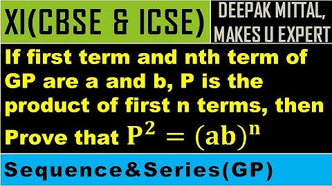 If first term, nth term of GP are a & b, P is product of first n terms, Prove 𝐏^𝟐=(𝐚𝐛)^𝐧 I Class11