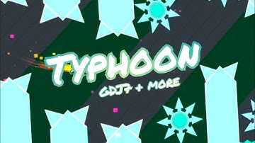 Geometry Dash | Typhoon by GDJ7 + More