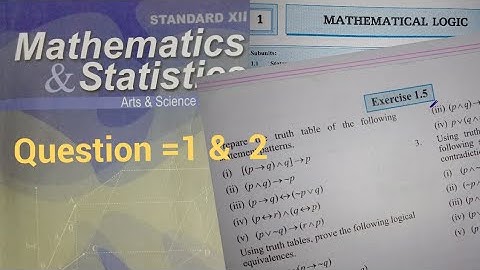 Exercise 1.5,Mathematical logic,question1 & 2 , truth table, 12th maths1,HSC,state board