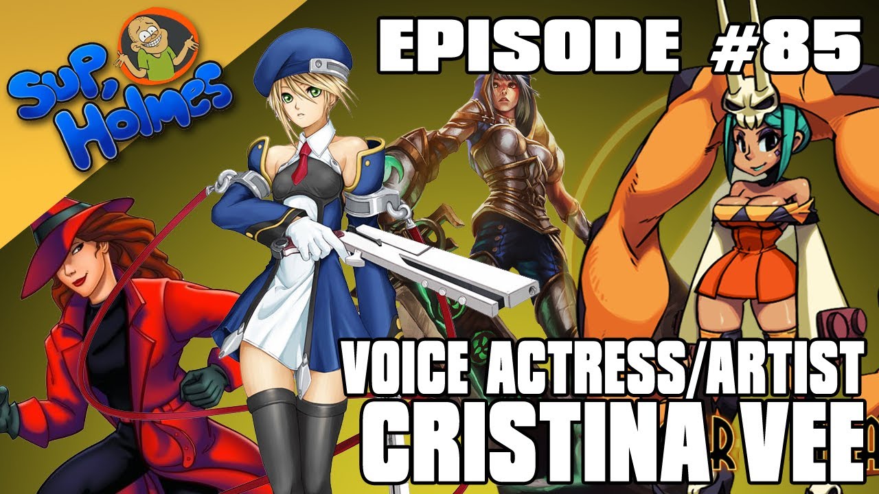 Sup, Holmes? Ep 85 w/ voice artist Cristina Vee (League of Legends, Skullgirls, BlazBlue)