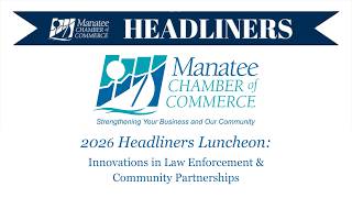 2026 Manatee Chamber of Commerce Headliners Luncheon - Innovations in Law Enforcement and Com