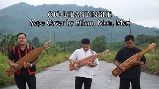 Ojo Dibandingke | Sape Cover by Ethan, Mon, Max