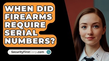 When Did Firearms Require Serial Numbers? - SecurityFirstCorp.com