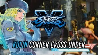 Street Fighter 5 - Kolin Corner Cross Under Tech