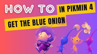 How to get the Blue Onion in Pikmin 4 @PikminGarden