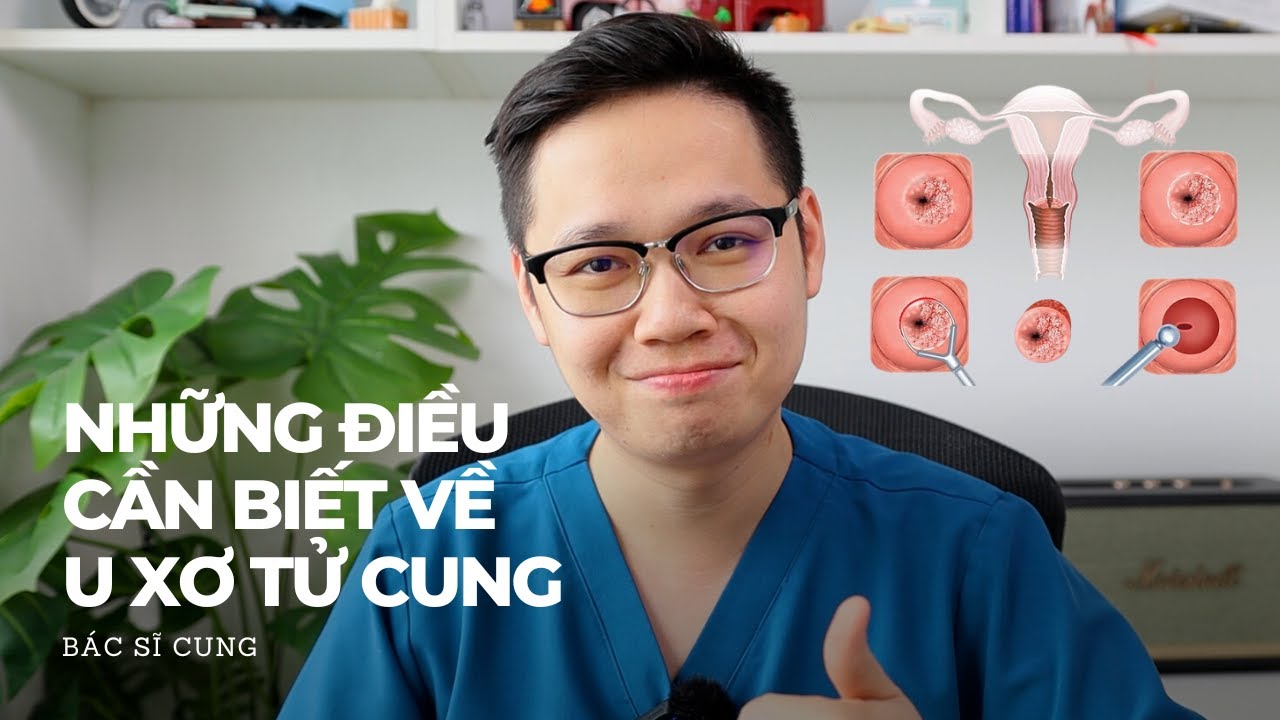 U xơ tử cung có nguy hiểm không ? Có cần kiêng đậu nành khi bị u xơ tử cung hay không ? - Bs Cung