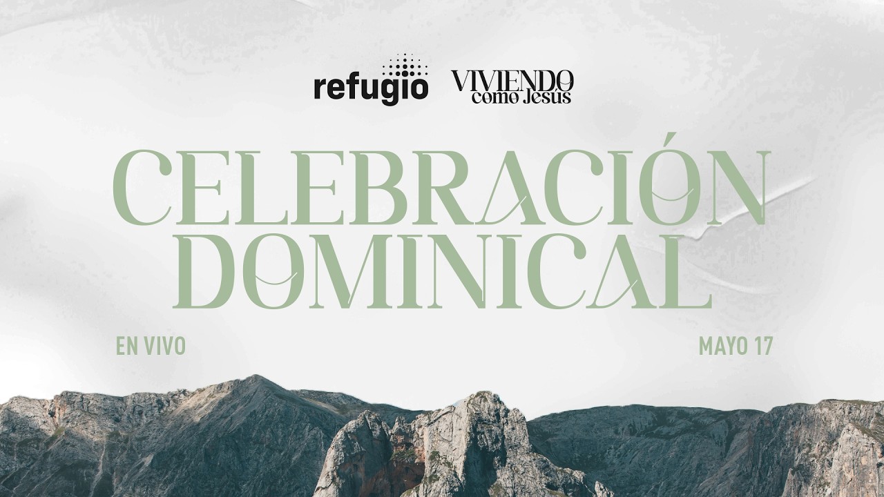 🔴 Celebración Dominical | Iglesia Refugio | Mayo 17 del 2026 - YouTube