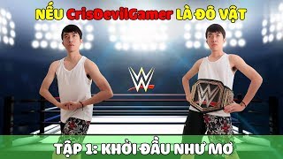 NẾU CrisDevilGamer LÀ ĐÔ VẬT | TẬP 1