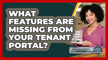 What Features Are Missing From Your Tenant Portal? - Mastering Property Management