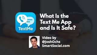What Is the Text Me App and Is It Safe? from Smart Social Josh Ochs