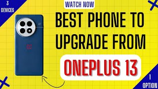 Best OnePlus 13 Upgrade Options. Top 3 Best Phones to Get & Where to Buy. The Best Deals & Prices.